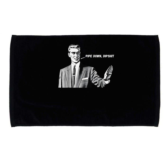 Pipe Down Dipshit Funny Correction Guy Meme 2025 Microfiber Hand Towel