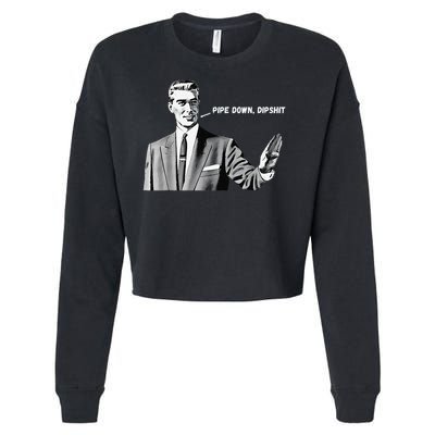 Pipe Down Dipshit Funny Correction Guy Meme 2025 Cropped Pullover Crew