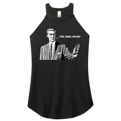 Pipe Down Dipshit Funny Correction Guy Meme 2025 Women's Perfect Tri Rocker Tank