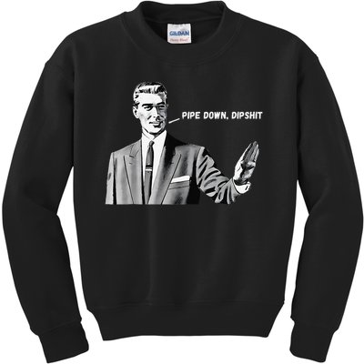 Pipe Down Dipshit Funny Correction Guy Meme 2025 Kids Sweatshirt