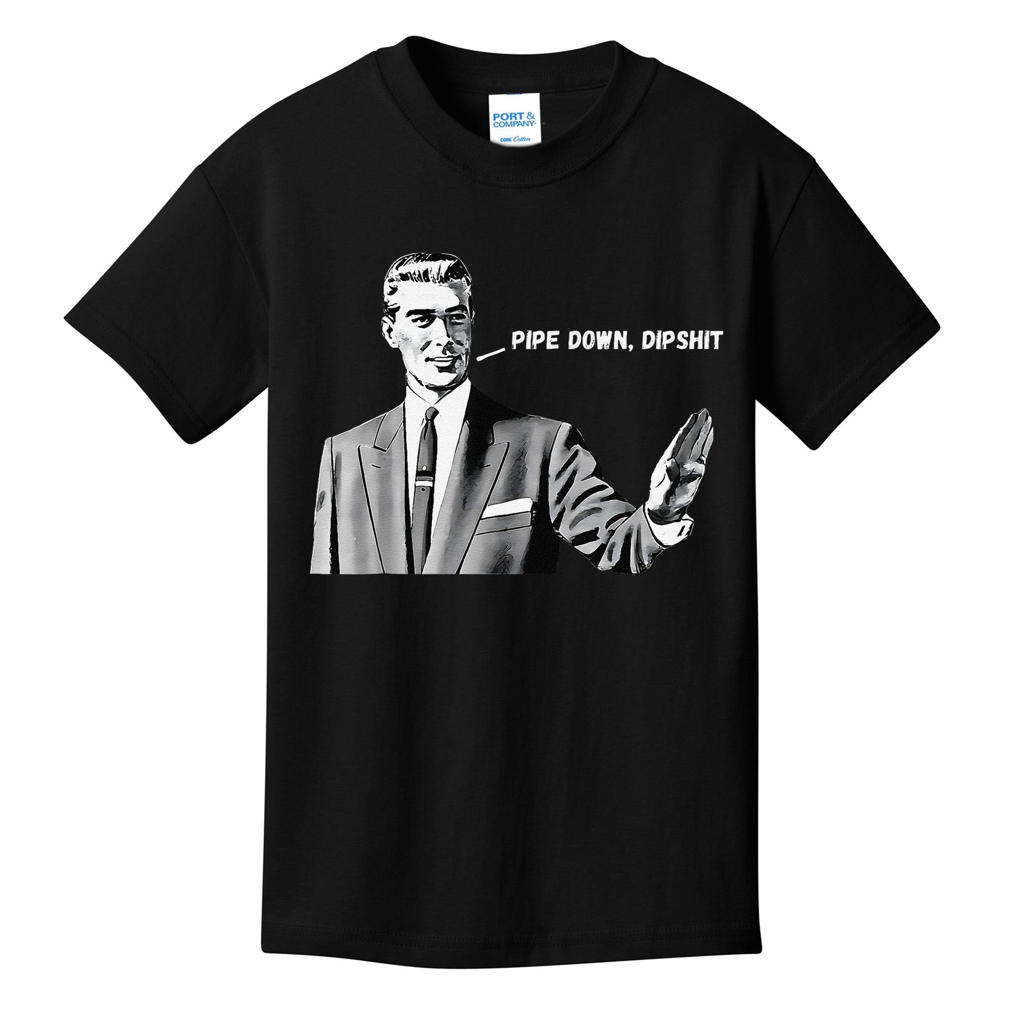 Pipe Down Dipshit Funny Correction Guy Meme 2025 Kids T-Shirt