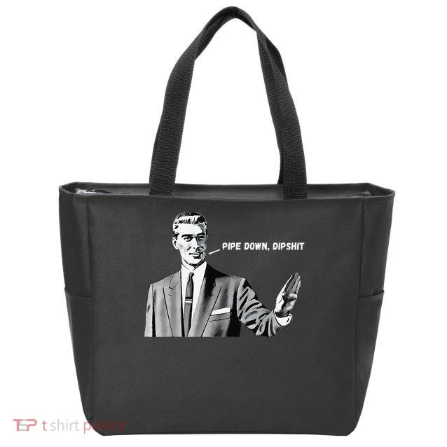 Pipe Down Dipshit Funny Correction Guy Meme 2025 Zip Tote Bag
