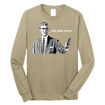 Pipe Down Dipshit Funny Correction Guy Meme 2025 Long Sleeve Shirt