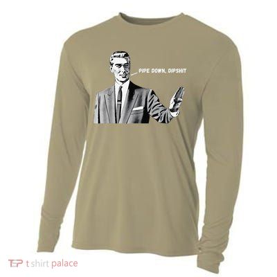 Pipe Down Dipshit Funny Correction Guy Meme 2025 Cooling Performance Long Sleeve Crew