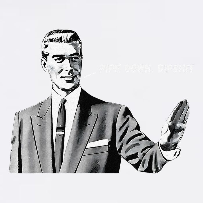 Pipe Down Dipshit Funny Correction Guy Meme 2025 Garment-Dyed Sweatshirt