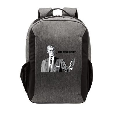 Pipe Down Dipshit Funny Correction Guy Meme Vector Backpack