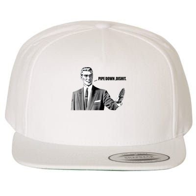 Pipe Down Dipshit Funny Correction Guy Meme Wool Snapback Cap
