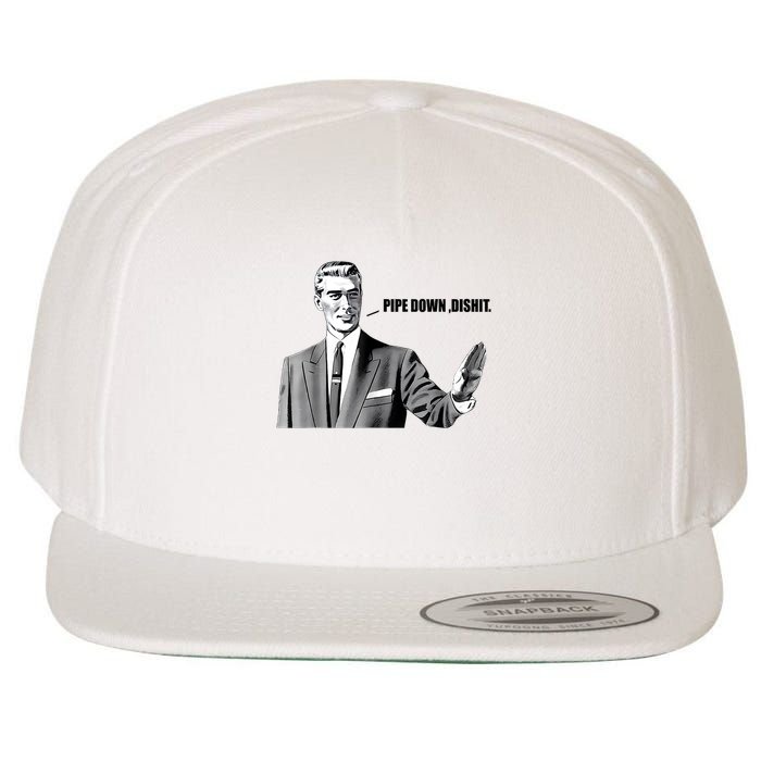 Pipe Down Dipshit Funny Correction Guy Meme Wool Snapback Cap