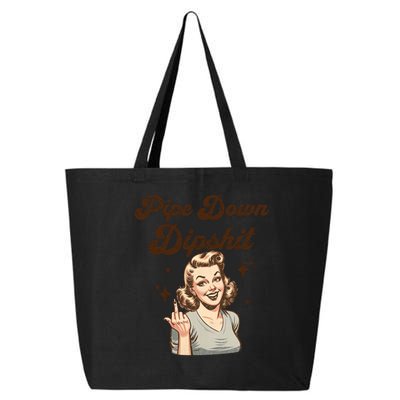 Pipe Down Dipshit Funny Correction Guy Meme  25L Jumbo Tote