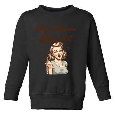 Pipe Down Dipshit Funny Correction Guy Meme  Toddler Sweatshirt