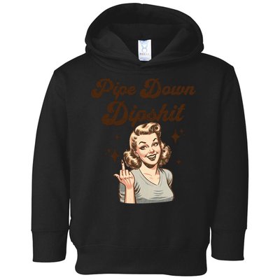 Pipe Down Dipshit Funny Correction Guy Meme  Toddler Hoodie