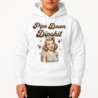 Pipe Down Dipshit Funny Correction Guy Meme  Hoodie