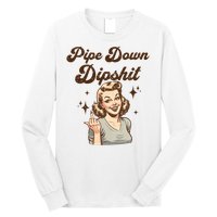 Pipe Down Dipshit Funny Correction Guy Meme  Long Sleeve Shirt