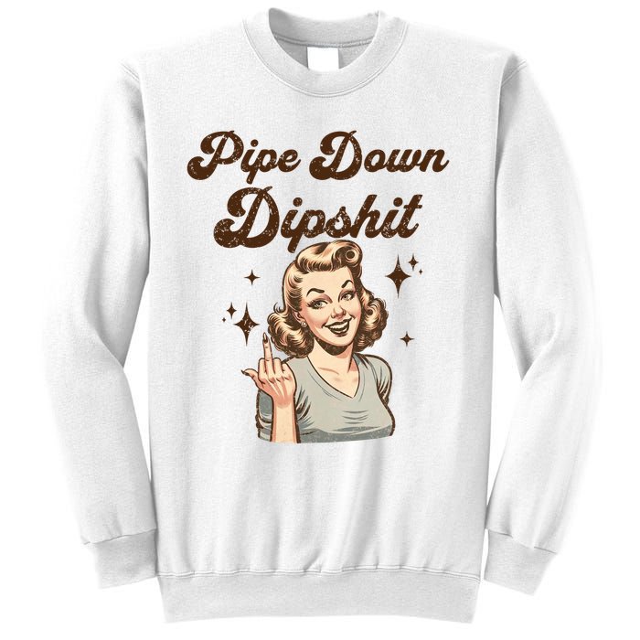 Pipe Down Dipshit Funny Correction Guy Meme  Sweatshirt