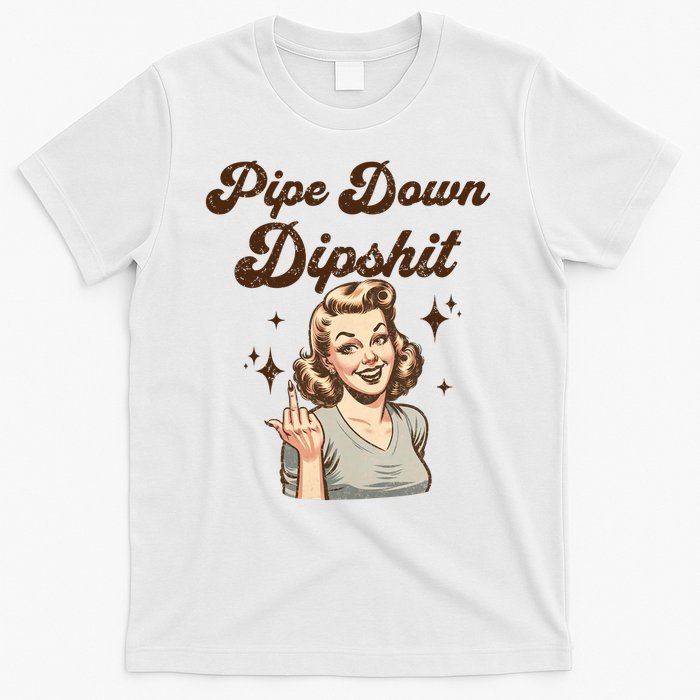 Pipe Down Dipshit Funny Correction Guy Meme  T-Shirt
