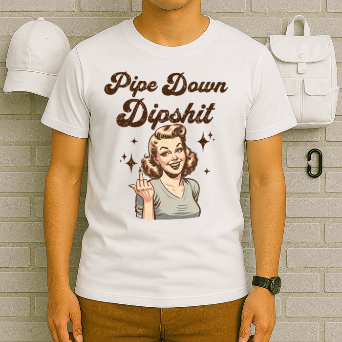 Pipe Down Dipshit Funny Correction Guy Meme  T-Shirt