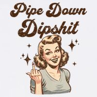 Pipe Down Dipshit Funny Correction Guy Meme  T-Shirt