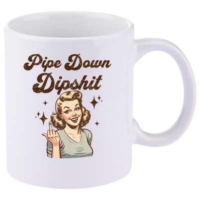 Pipe Down Dipshit Funny Correction Guy Meme  11oz C Handle Ceramic Mug