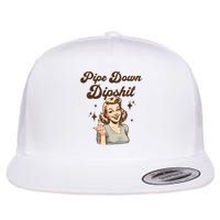 Pipe Down Dipshit Funny Correction Guy Meme  Flatbill Hat