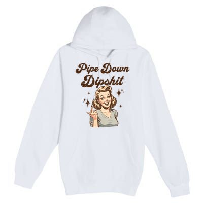 Pipe Down Dipshit Funny Correction Guy Meme  Premium Pullover Hoodie
