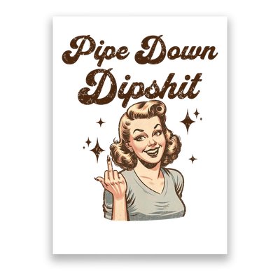 Pipe Down Dipshit Funny Correction Guy Meme  Poster