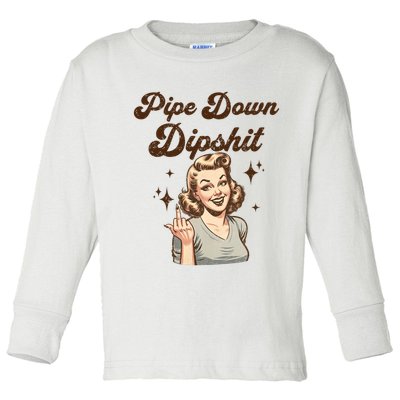 Pipe Down Dipshit Funny Correction Guy Meme  Toddler Long Sleeve Shirt