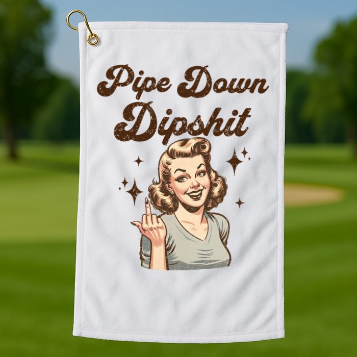 Pipe Down Dipshit Funny Correction Guy Meme  Golf Towel