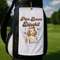 Pipe Down Dipshit Funny Correction Guy Meme  Golf Towel