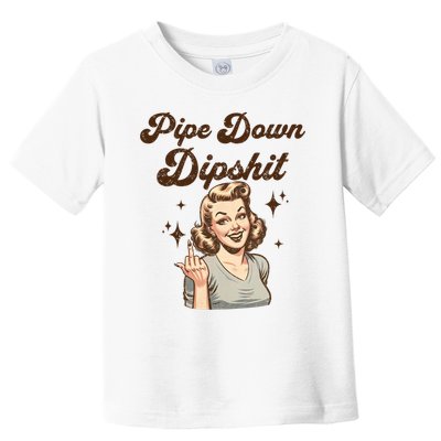 Pipe Down Dipshit Funny Correction Guy Meme  Toddler T-Shirt