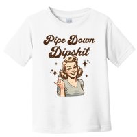 Pipe Down Dipshit Funny Correction Guy Meme  Toddler T-Shirt