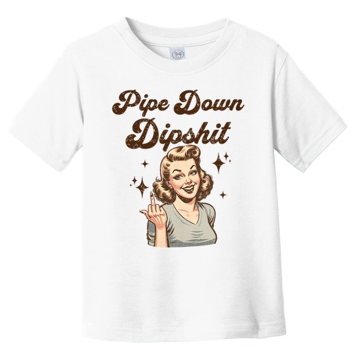 Pipe Down Dipshit Funny Correction Guy Meme  Toddler T-Shirt