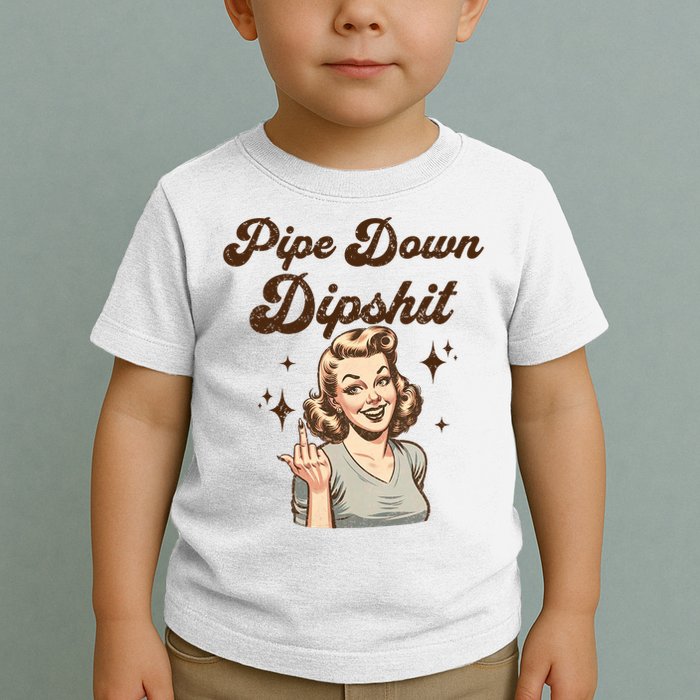Pipe Down Dipshit Funny Correction Guy Meme  Toddler T-Shirt