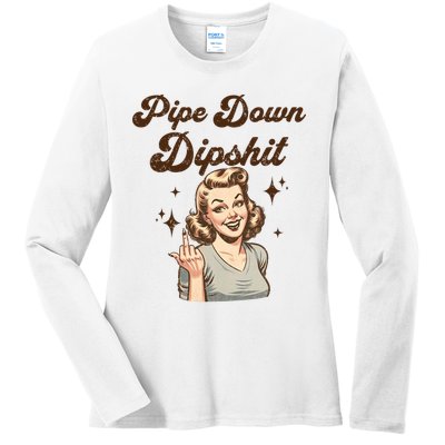 Pipe Down Dipshit Funny Correction Guy Meme  Ladies Long Sleeve Shirt