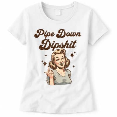 Pipe Down Dipshit Funny Correction Guy Meme  Womens T-Shirt