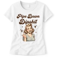 Pipe Down Dipshit Funny Correction Guy Meme  Womens T-Shirt