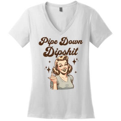 Pipe Down Dipshit Funny Correction Guy Meme  Women's V-Neck T-Shirt