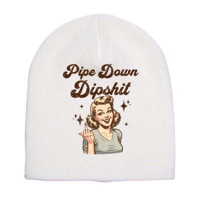 Pipe Down Dipshit Funny Correction Guy Meme  Short Acrylic Beanie