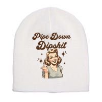 Pipe Down Dipshit Funny Correction Guy Meme  Short Acrylic Beanie