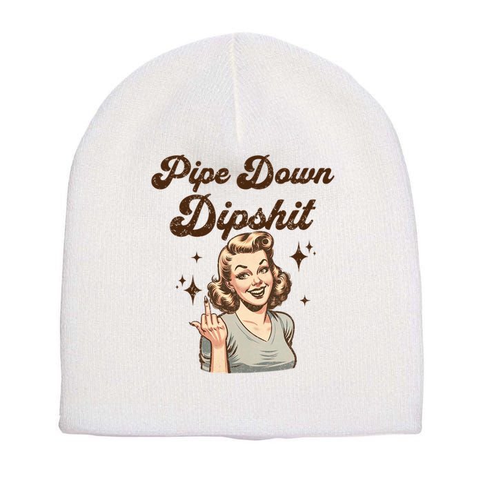 Pipe Down Dipshit Funny Correction Guy Meme  Short Acrylic Beanie