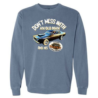 Plymouth Duster DonT Mess With An Old Man And His Garment-Dyed Sweatshirt