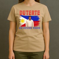 PRRD Duterte Did Nothing Wrong - Duterte Supporters T-Shirt