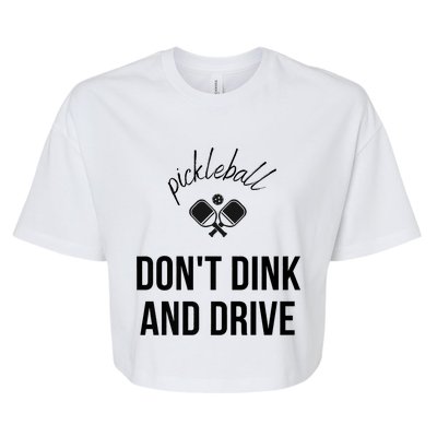 Pickleball Don't Dink And Drive Bella+Canvas Jersey Crop Tee