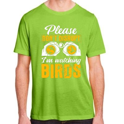 Please DonT Disrupt Watching Birds Birdwatching Birding Adult ChromaSoft Performance T-Shirt