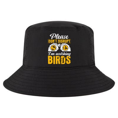 Please DonT Disrupt Watching Birds Birdwatching Birding Cool Comfort Performance Bucket Hat