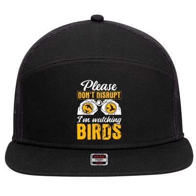 Please DonT Disrupt Watching Birds Birdwatching Birding 7 Panel Mesh Trucker Snapback Hat