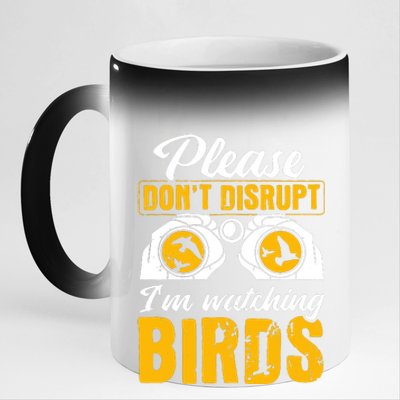 Please DonT Disrupt Watching Birds Birdwatching Birding 11oz Black Color Changing Mug