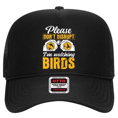 Please DonT Disrupt Watching Birds Birdwatching Birding Trucker Hat