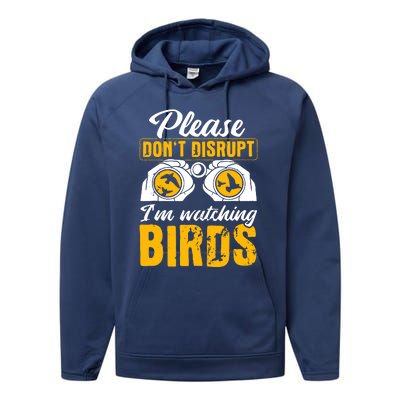 Please DonT Disrupt Watching Birds Birdwatching Birding Performance Fleece Hoodie