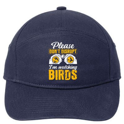 Please DonT Disrupt Watching Birds Birdwatching Birding 7-Panel Snapback Hat