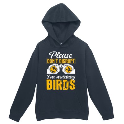 Please DonT Disrupt Watching Birds Birdwatching Birding Urban Pullover Hoodie